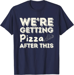 We're Getting Pizza After This - Food Lover Foodie T-Shirt - T-Shirt | Navy