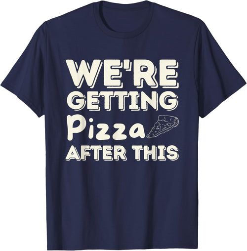 We're Getting Pizza After This - Food Lover Foodie