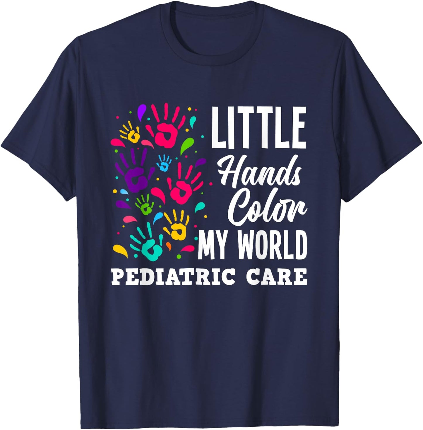 Little Hands Color My World Pediatrician Pediatric Nurse T-Shirt - T-Shirt | Navy