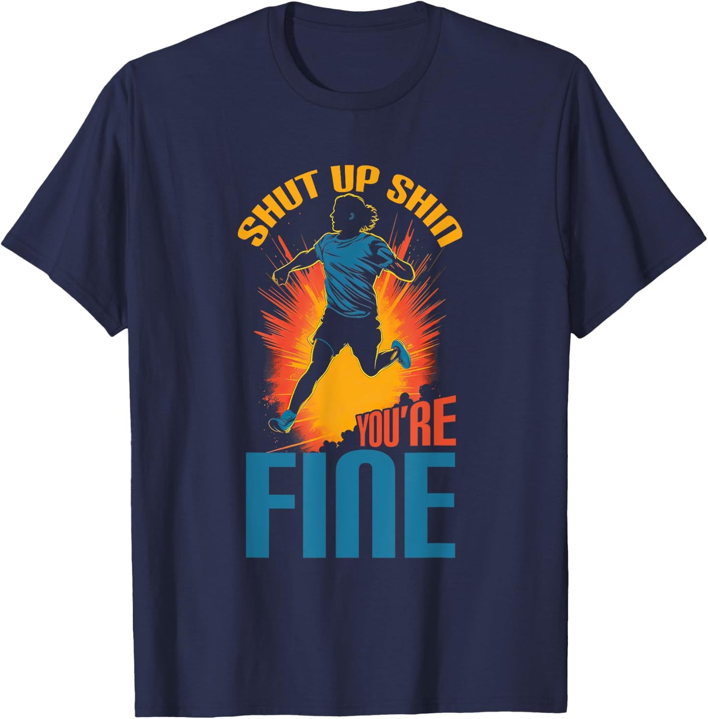 Sports Triathlon Shut Up Shin You're Fine XC Running T-Shirt - T-Shirt | Navy