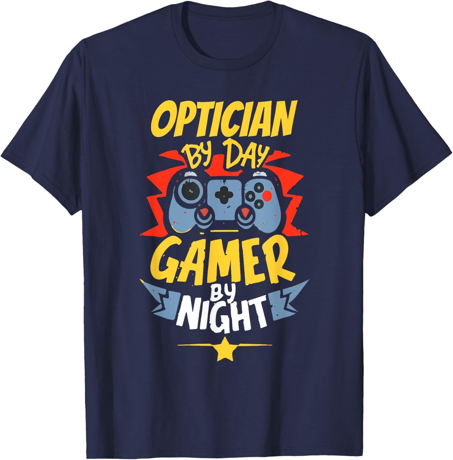 Optician By Day Gamer By Night Funny Optician Gaming T-Shirt - T-Shirt | Navy
