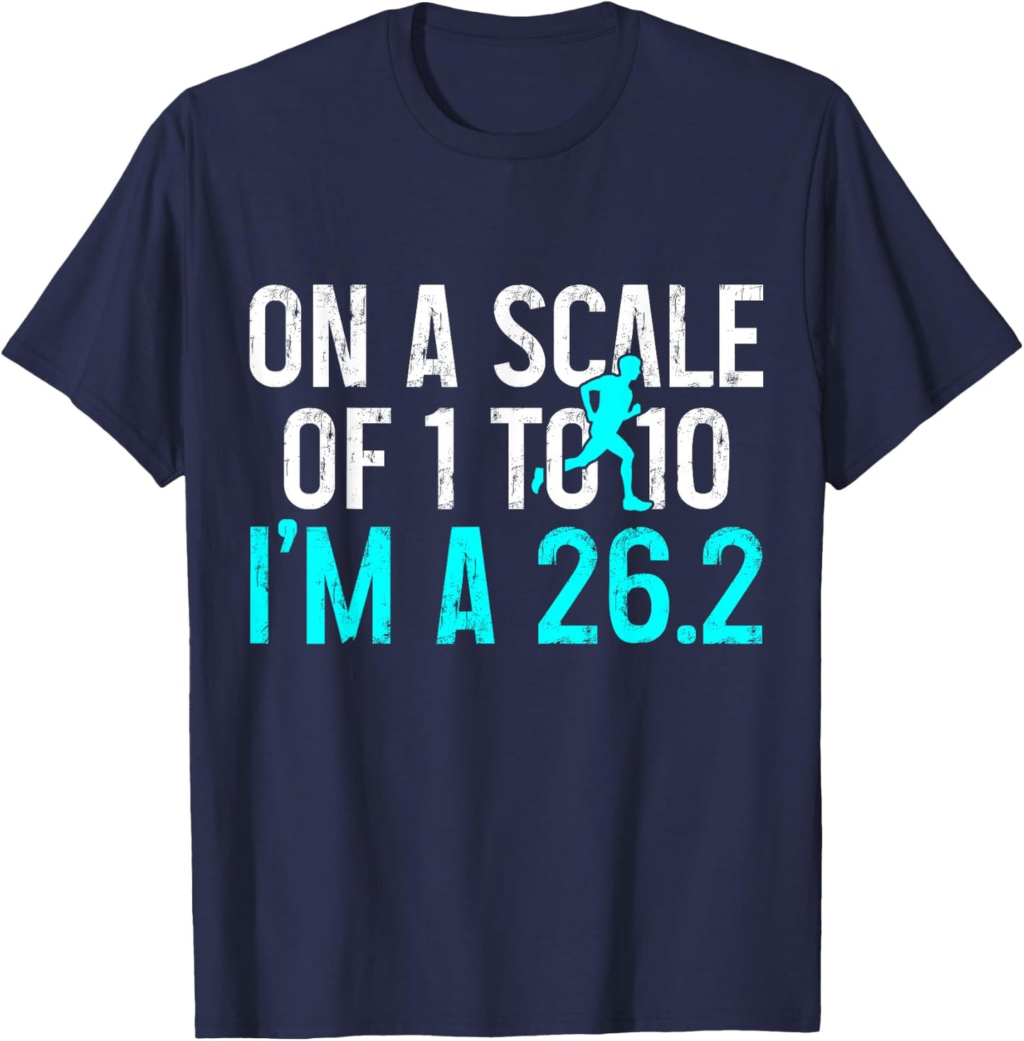 Marathon Runner On A Scale Of 1 To 10 I'm A 26.2 Marathoner T-Shirt - T-Shirt | Navy