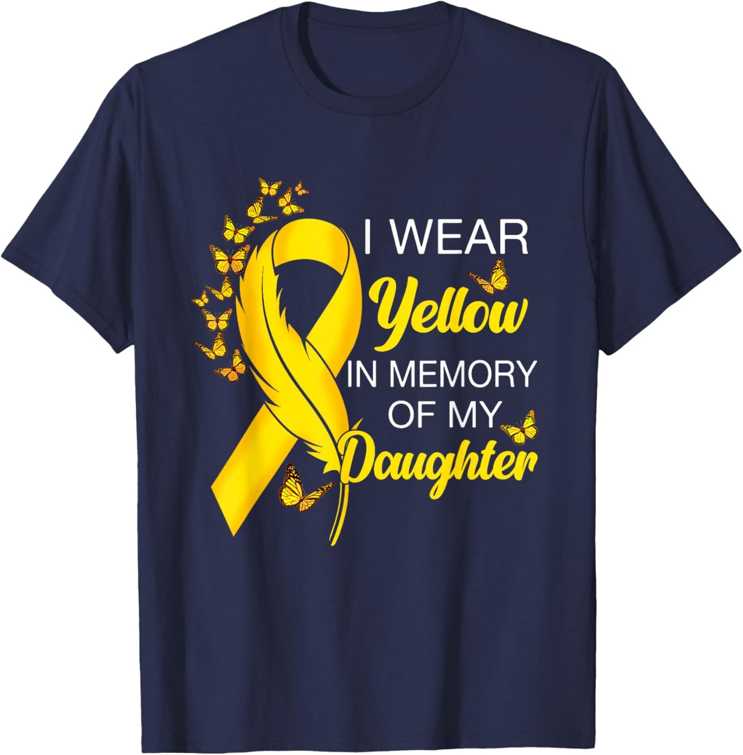 I Wear Yellow In Memory of Daughter Sarcoma Cancer Awareness T-Shirt - T-Shirt | Navy