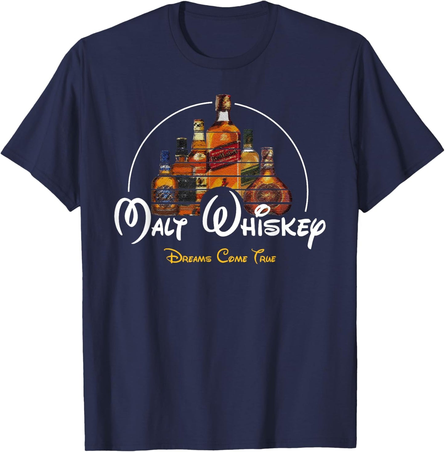 Malt Whiskey Shirt, Dreams Come True Funshirt Parody T-Shirt - T-Shirt | Navy