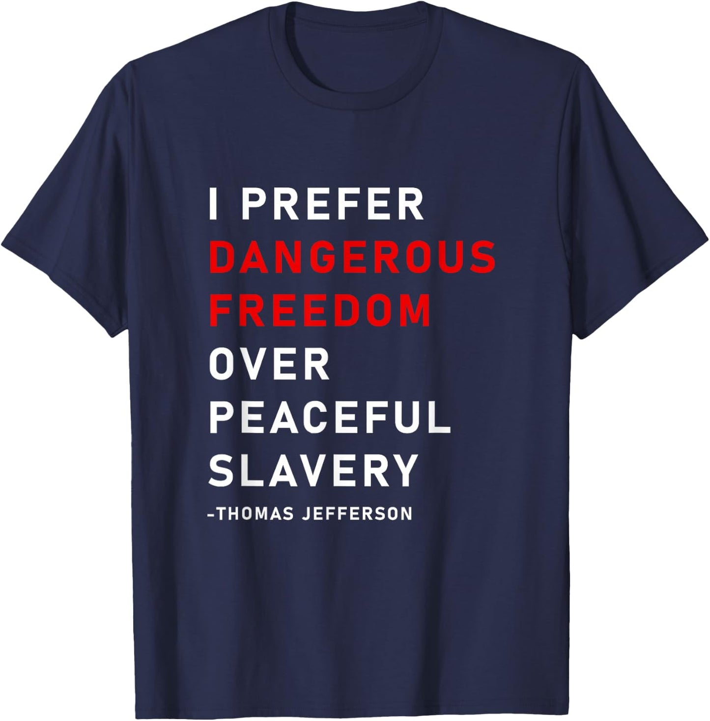 Dangerous Freedom over peaceful slavery, Thomas Jefferson T-Shirt - T-Shirt | Navy