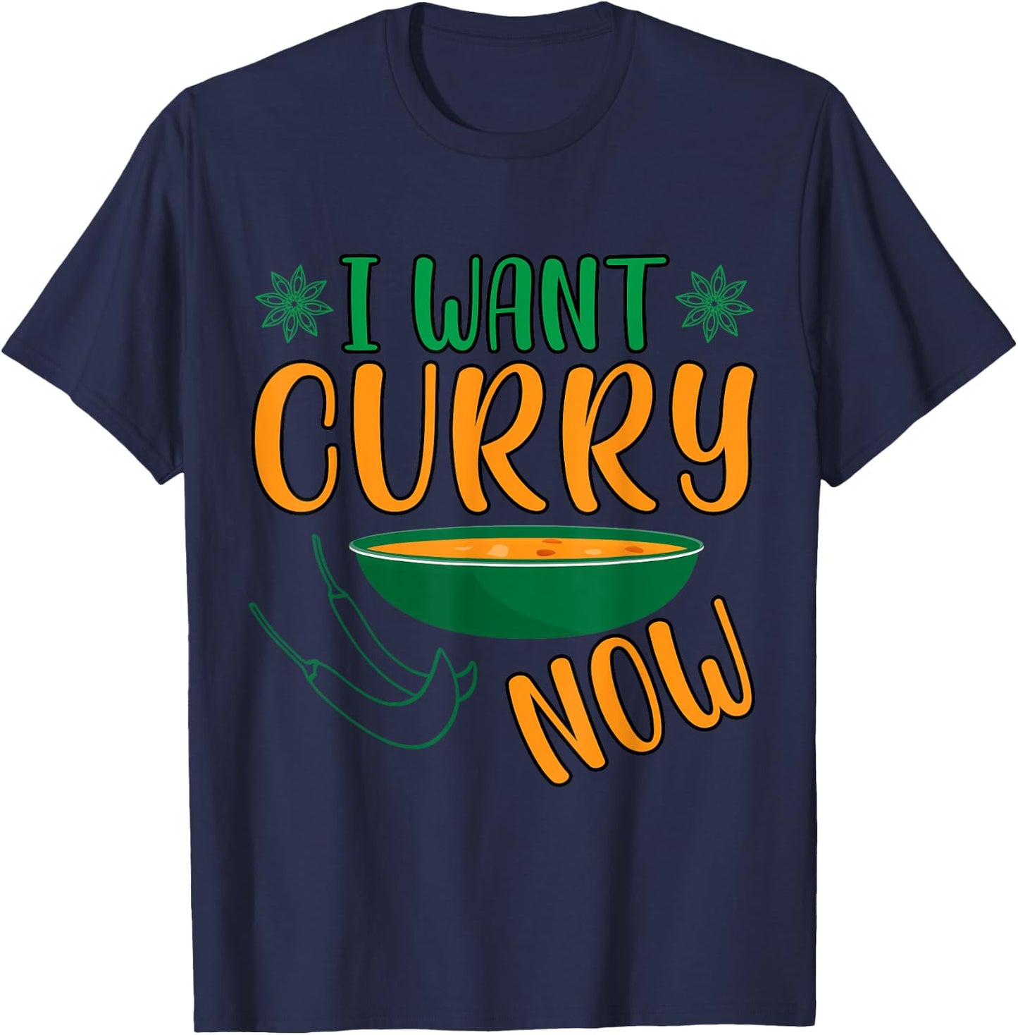 I Want Curry Now - Indian Food India Rice T-Shirt - T-Shirt | Navy