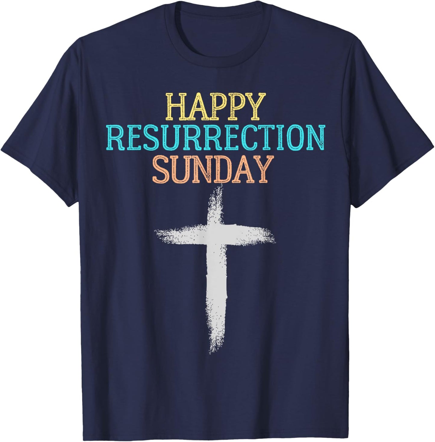 Happy Resurrection Sunday - Easter Jesus Christian Church T-Shirt - T-Shirt | Navy