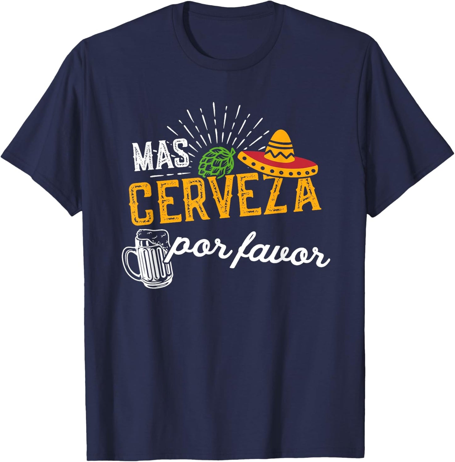 Mas Cerveza Por Favor Men & Women Funny Cinco de Mayo T-Shirt - T-Shirt | Navy