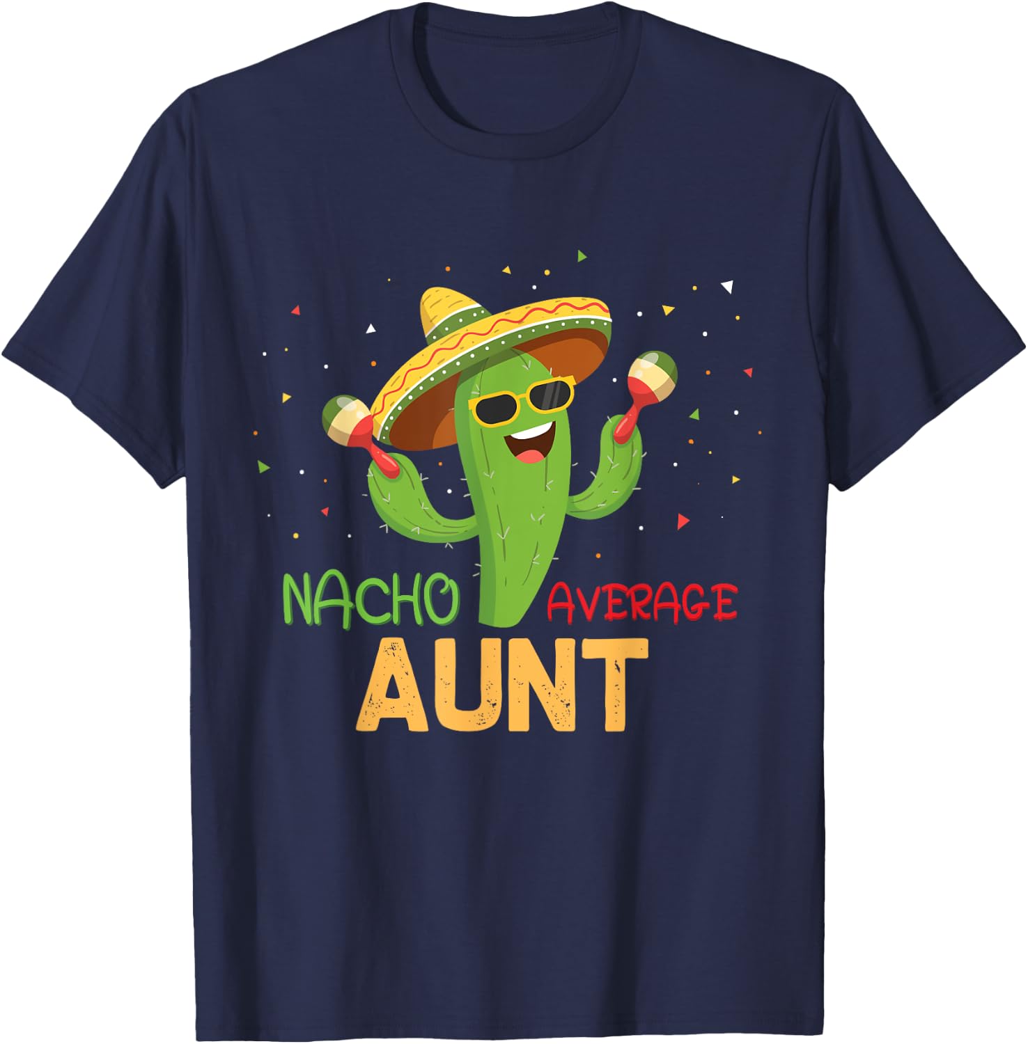 Funny Saying Nacho Average Aunt Humor Gifts Mexican women T-Shirt - T-Shirt | Navy