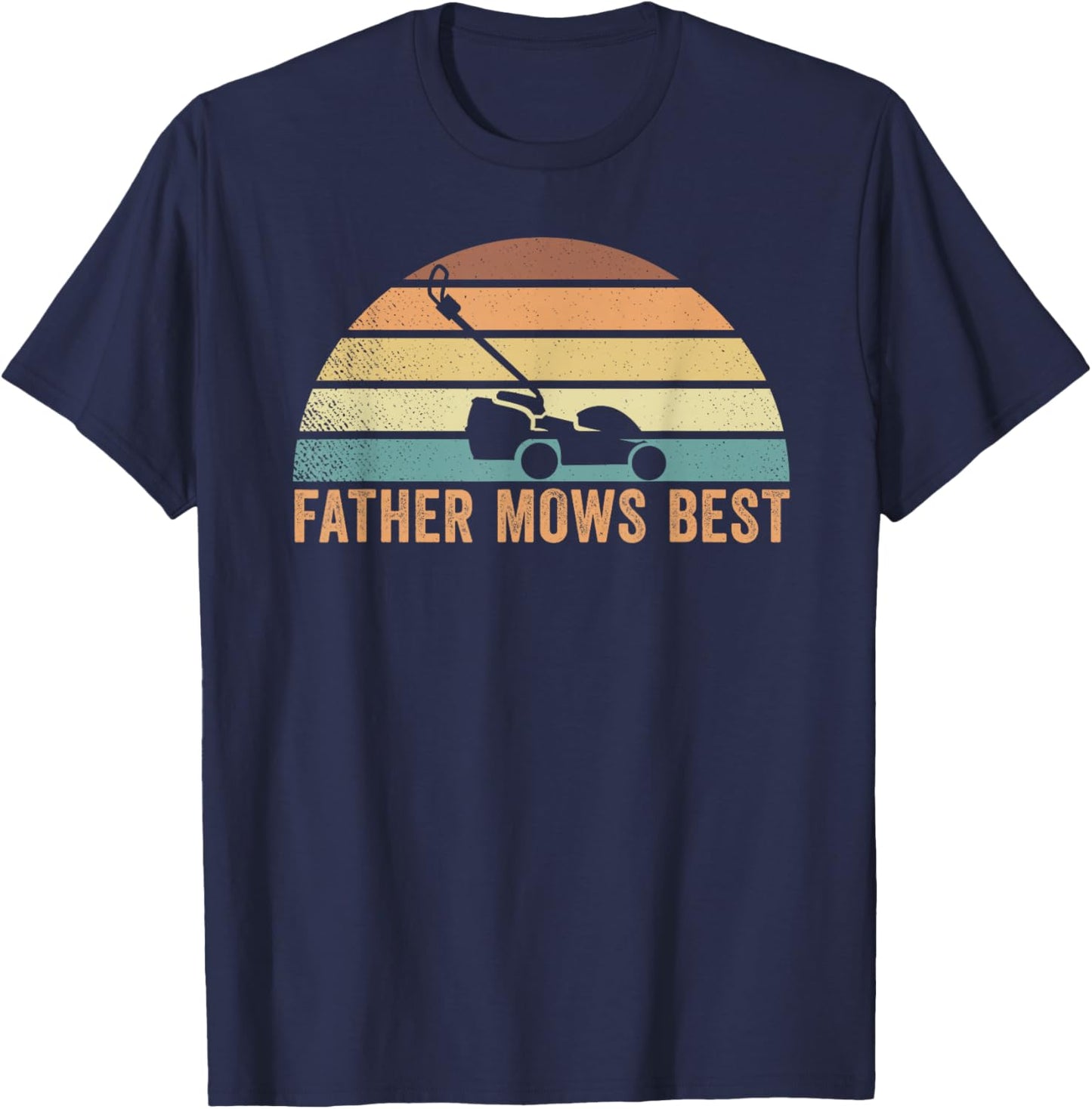 Father Mows Best Lawn Care Dad Mowing Gardener Father's Day T-Shirt - T-Shirt | Navy
