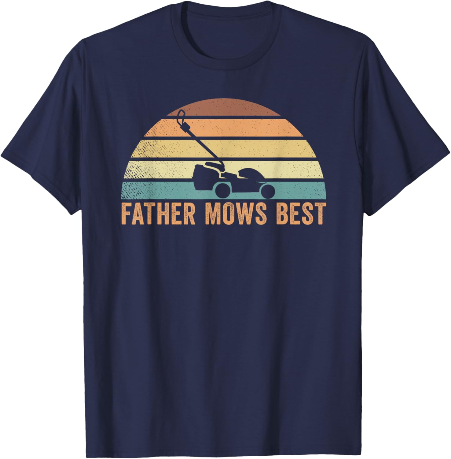 Father Mows Best Lawn Care Dad Mowing Gardener Father's Day T-Shirt - T-Shirt | Navy