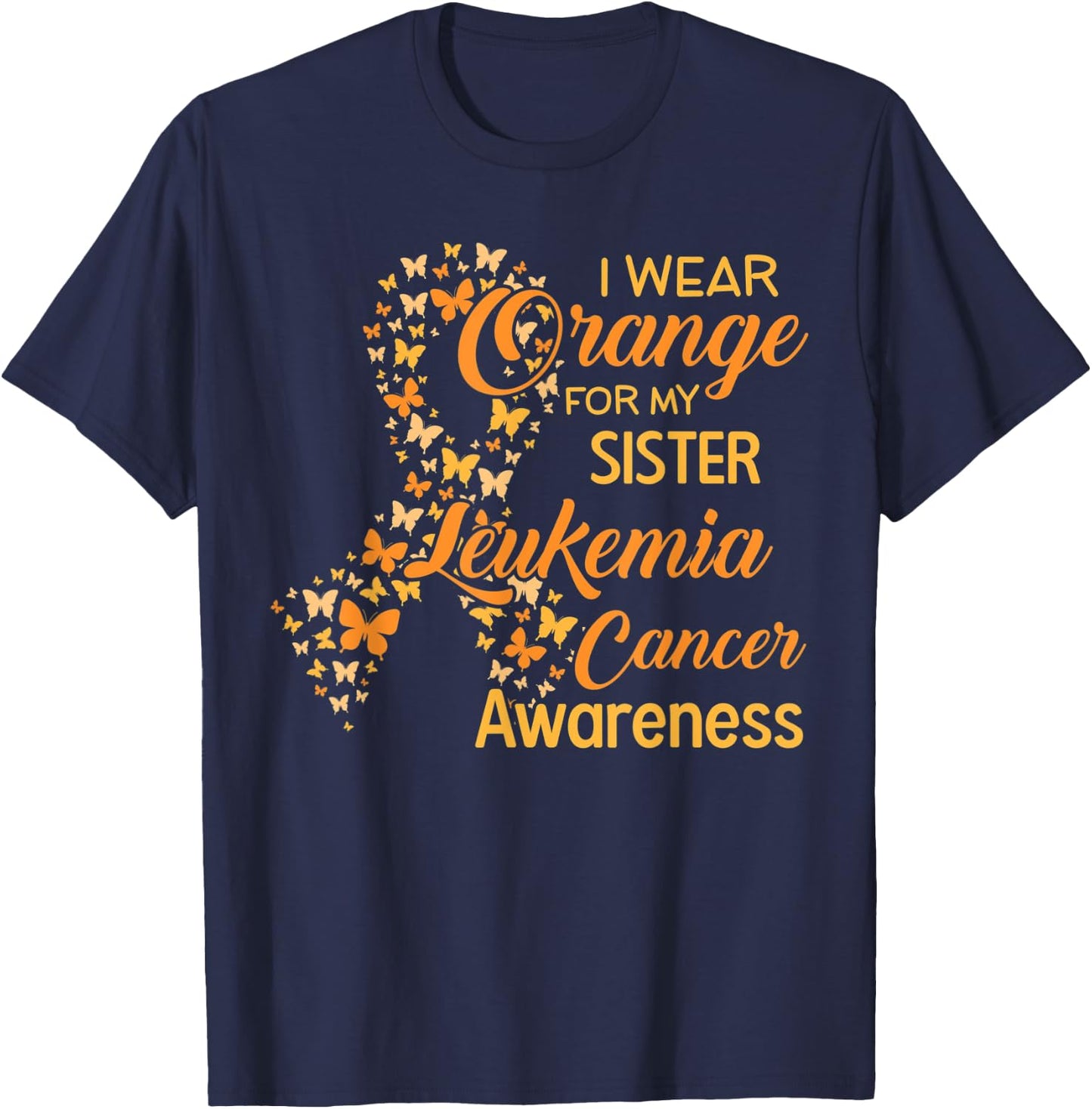 I wear Orange for my Sister Leukemia Cancer Awareness T-Shirt - T-Shirt | Navy