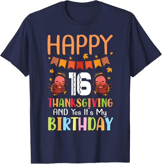 Happy Me 16 Thanksgiving Day And Yes It's My 16th Birthday T-Shirt - T-Shirt | Navy