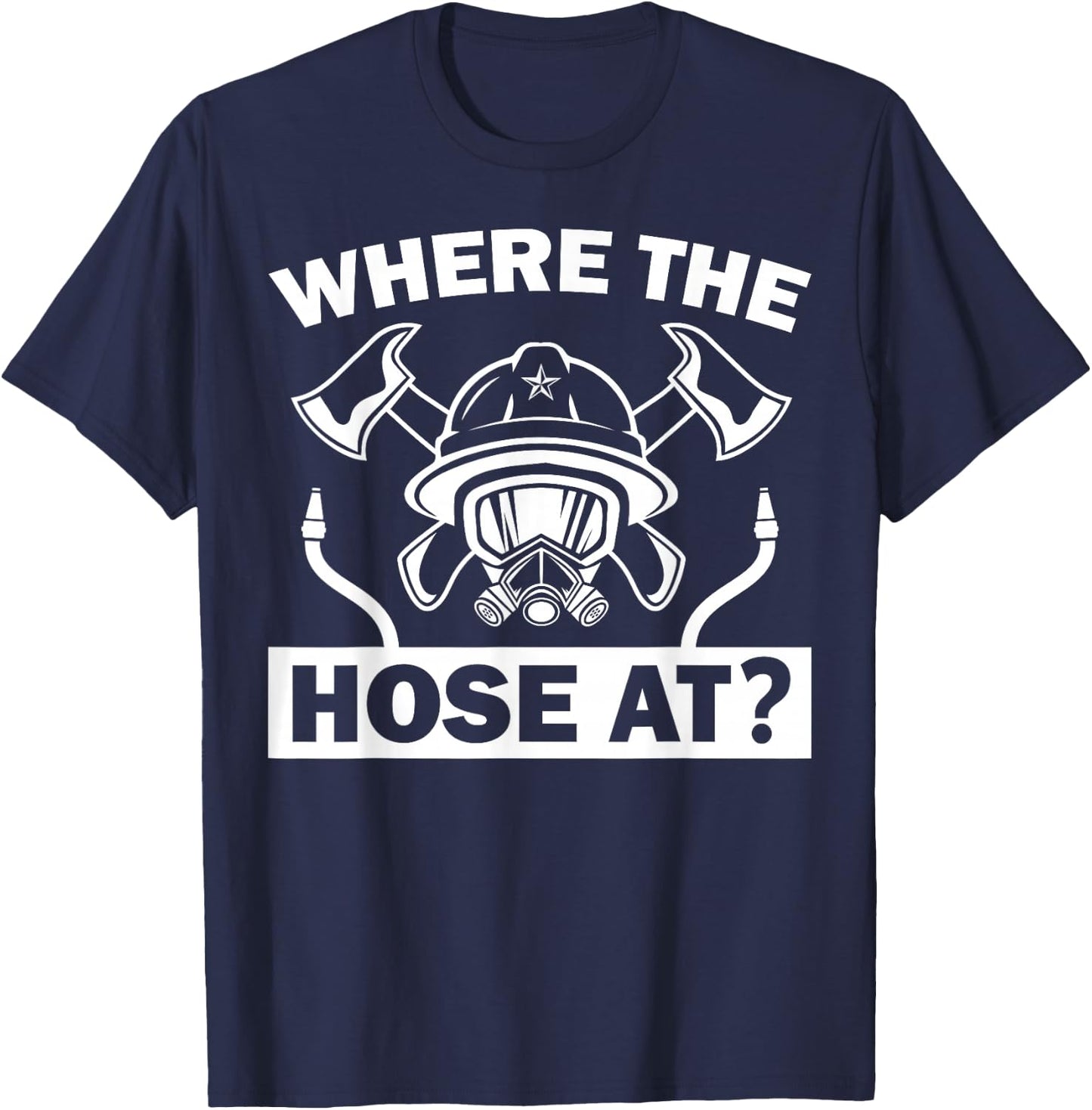 Funny Firefighter Gift Fireman Men Women Firefighting Lovers T-Shirt - T-Shirt | Navy
