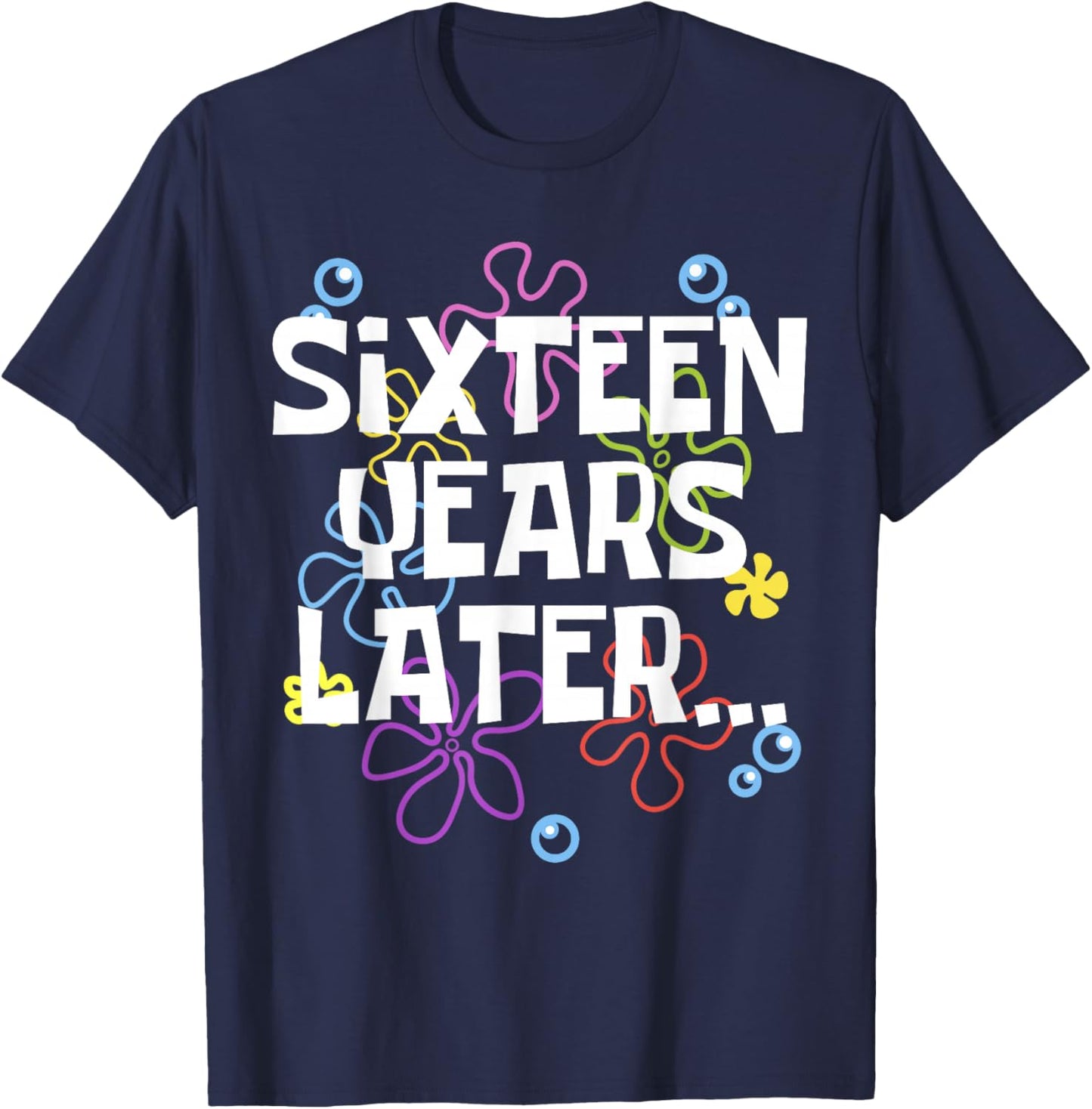 SIXTEEN YEARS LATER 16 year Old Birthday Gifts Girls Boy T-Shirt - T-Shirt | Navy