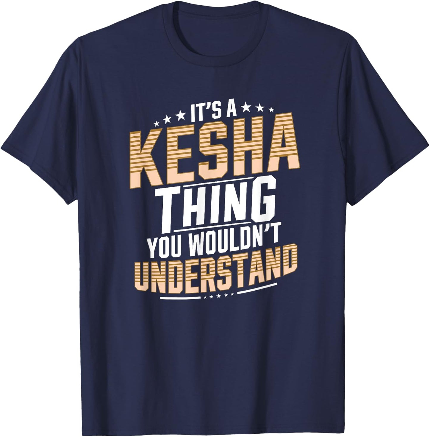 It’s a Kesha Thing You Wouldn’t Understand Personal Name T-Shirt - T-Shirt | Navy