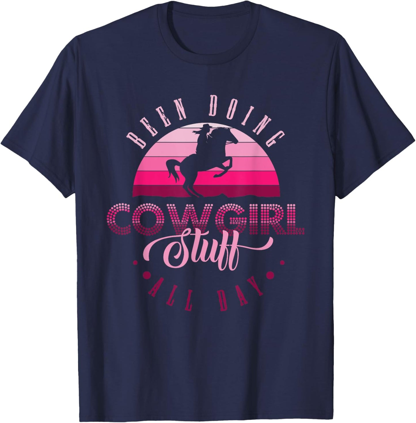 Cowgirl in Texas or been doing cowgirl stuff all day T-Shirt - T-Shirt | Navy