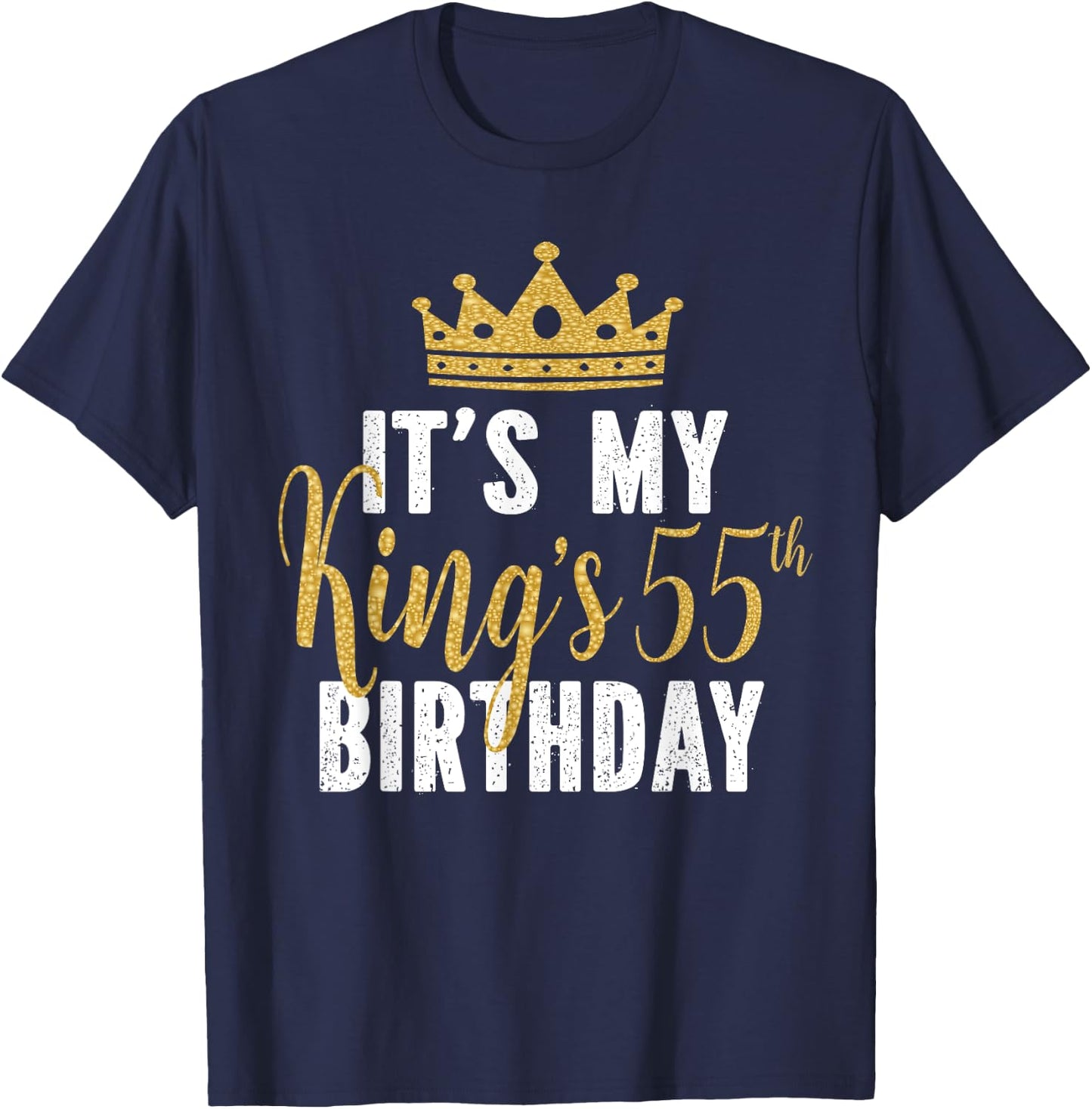 It's My King's 55th Birthday Idea For 55 Years Old Man T-Shirt - T-Shirt | Navy