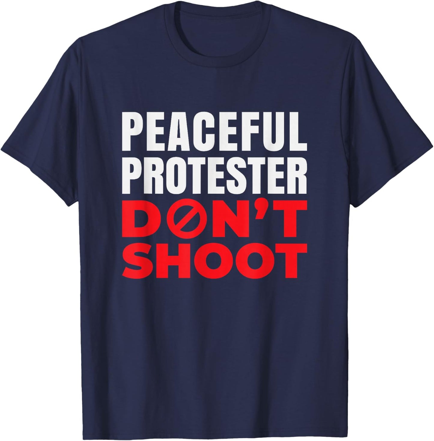 Peaceful Protester Don't Shoot | End Racism T-Shirt - T-Shirt | Navy