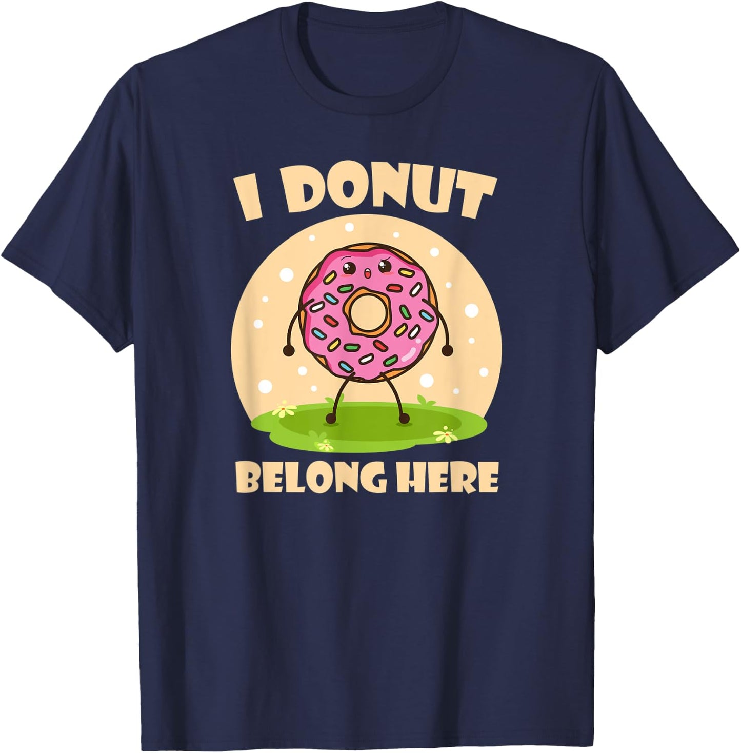 I Donut Belong Here Funny Donuts Lovers Bakers and Chefs T-Shirt - T-Shirt | Navy