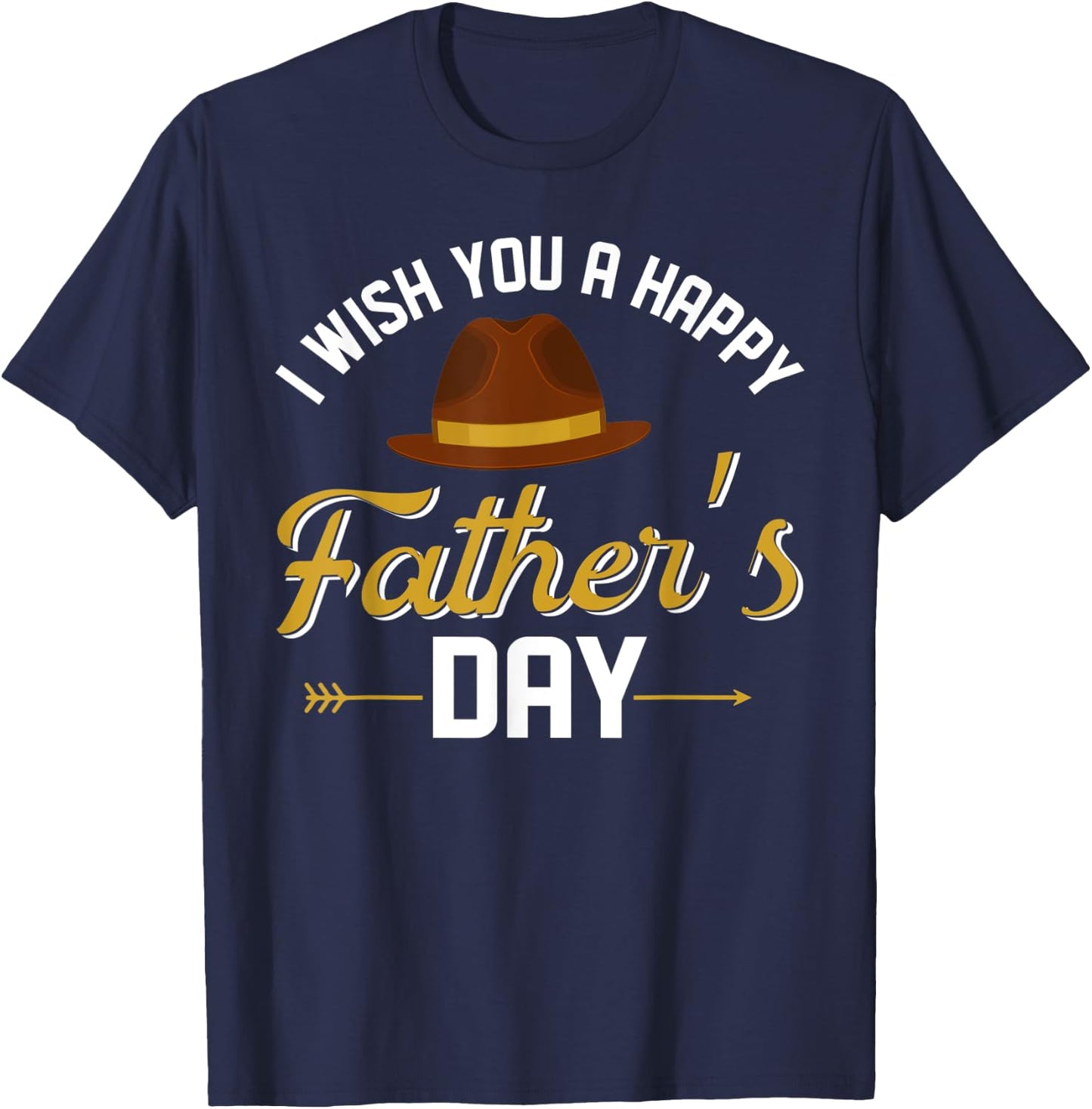 I Wish You A Happy Father's Day Funny Father Gift T-Shirt - T-Shirt | Navy