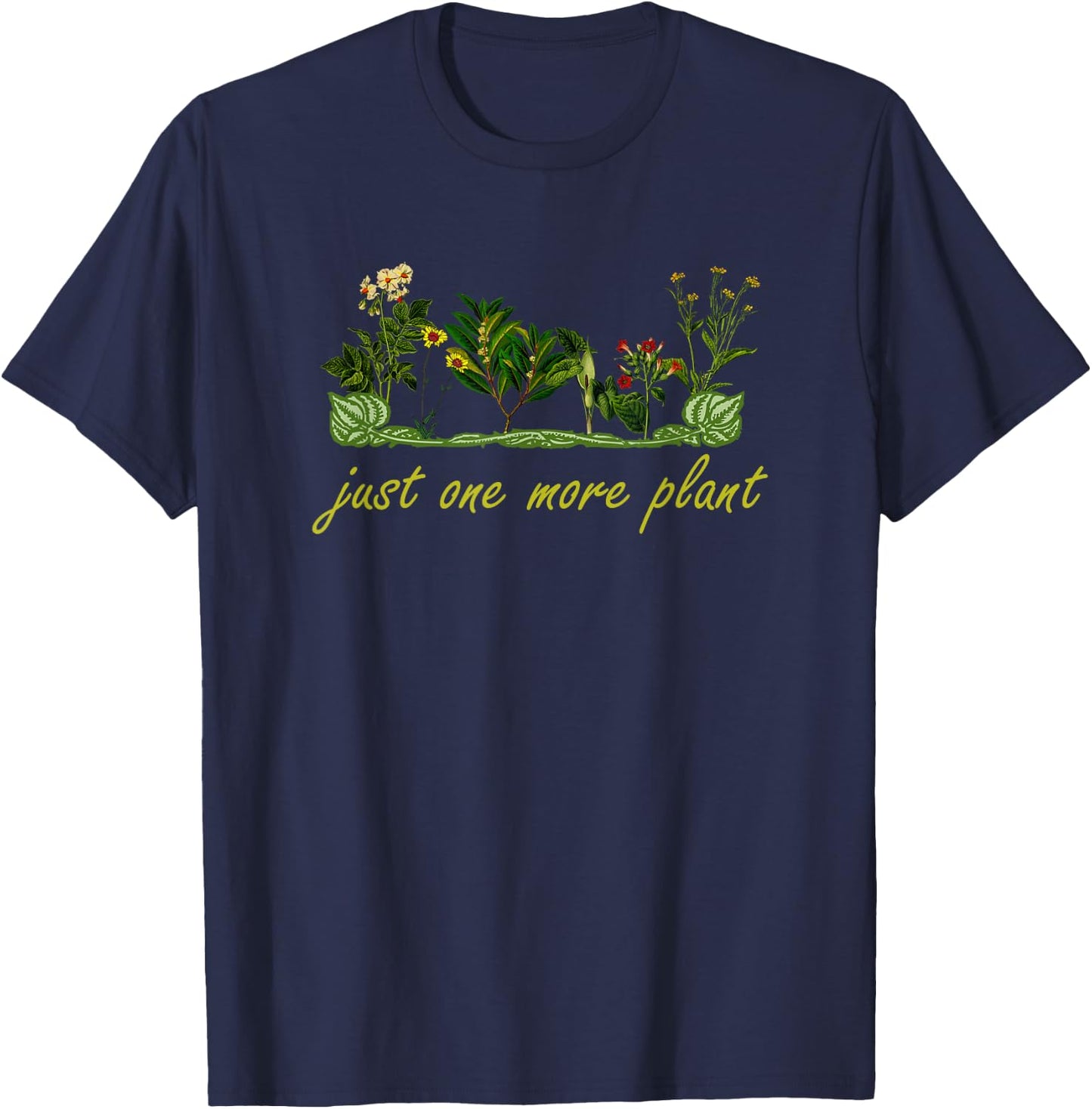 Just One More Plant, Funny Planting And Gardening Lover T-Shirt - T-Shirt | Navy
