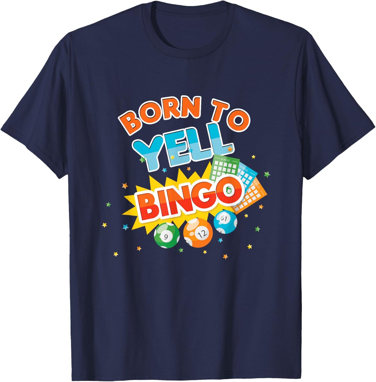 Born To Yell Bingo Balls Game Player Gamer Play Gambling T-Shirt - T-Shirt | Navy