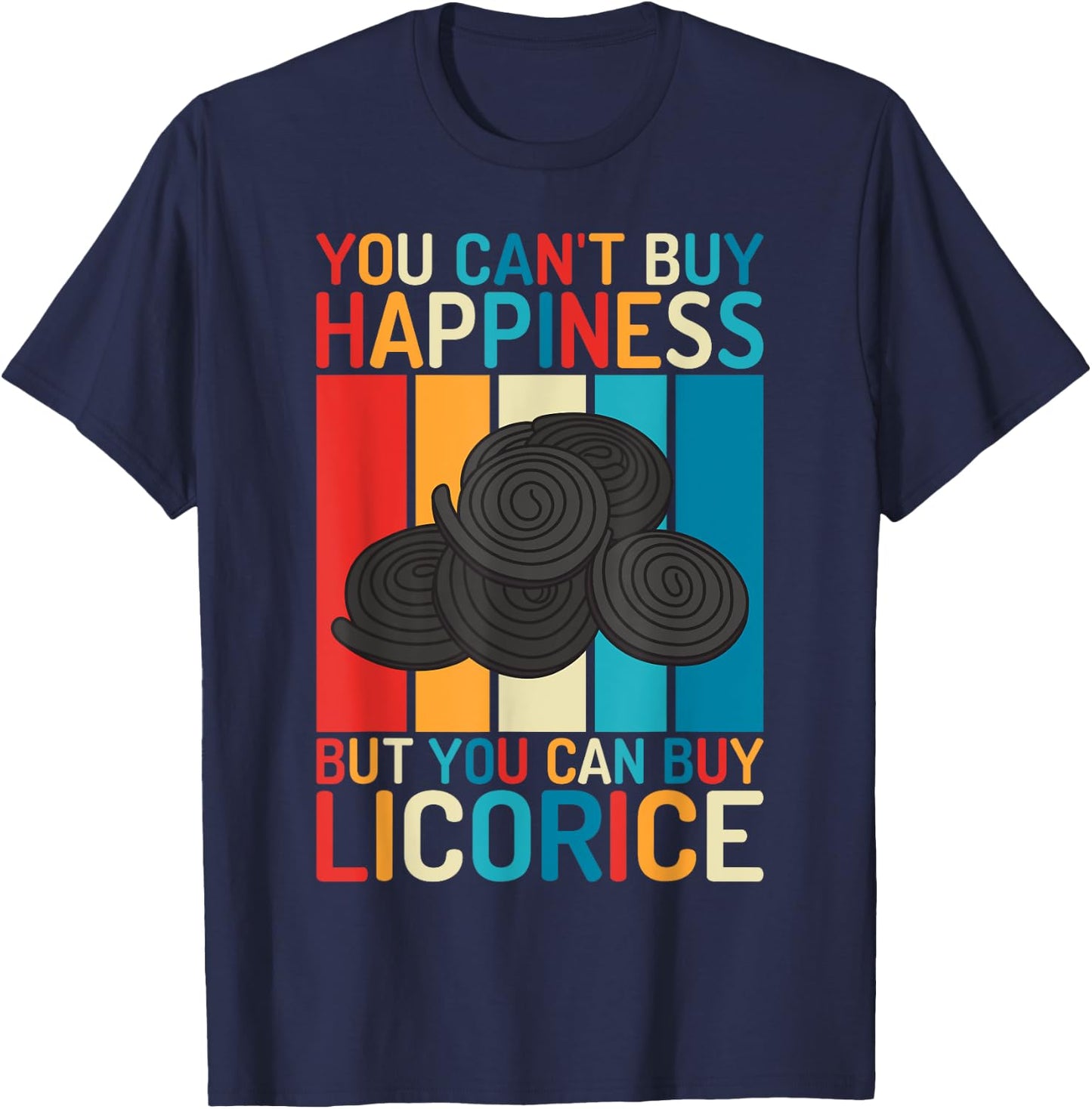 You cant buy Happiness but you can buy Licorice T-Shirt - T-Shirt | Navy
