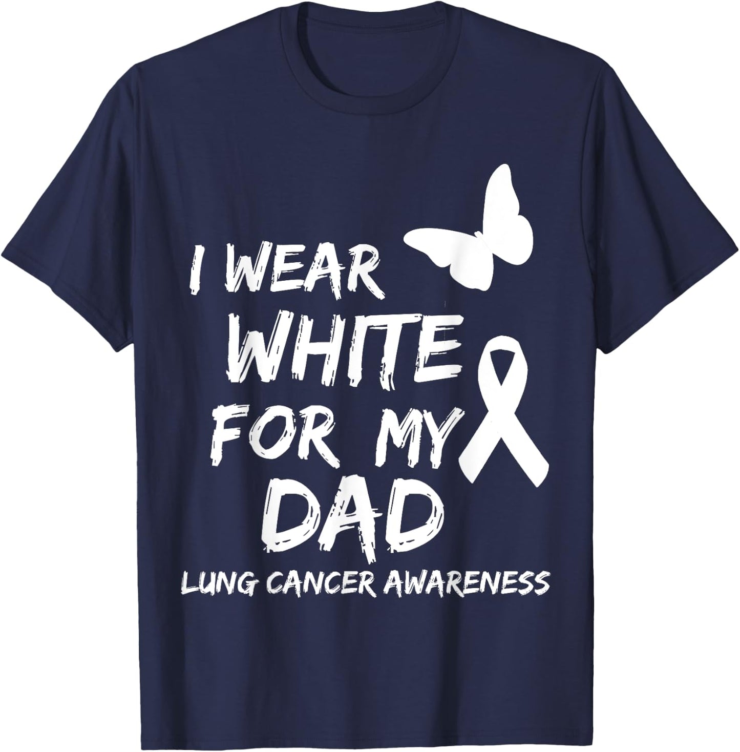 I Wear White For My Dad Lung Cancer Awareness Ribbon Family T-Shirt - T-Shirt | Navy