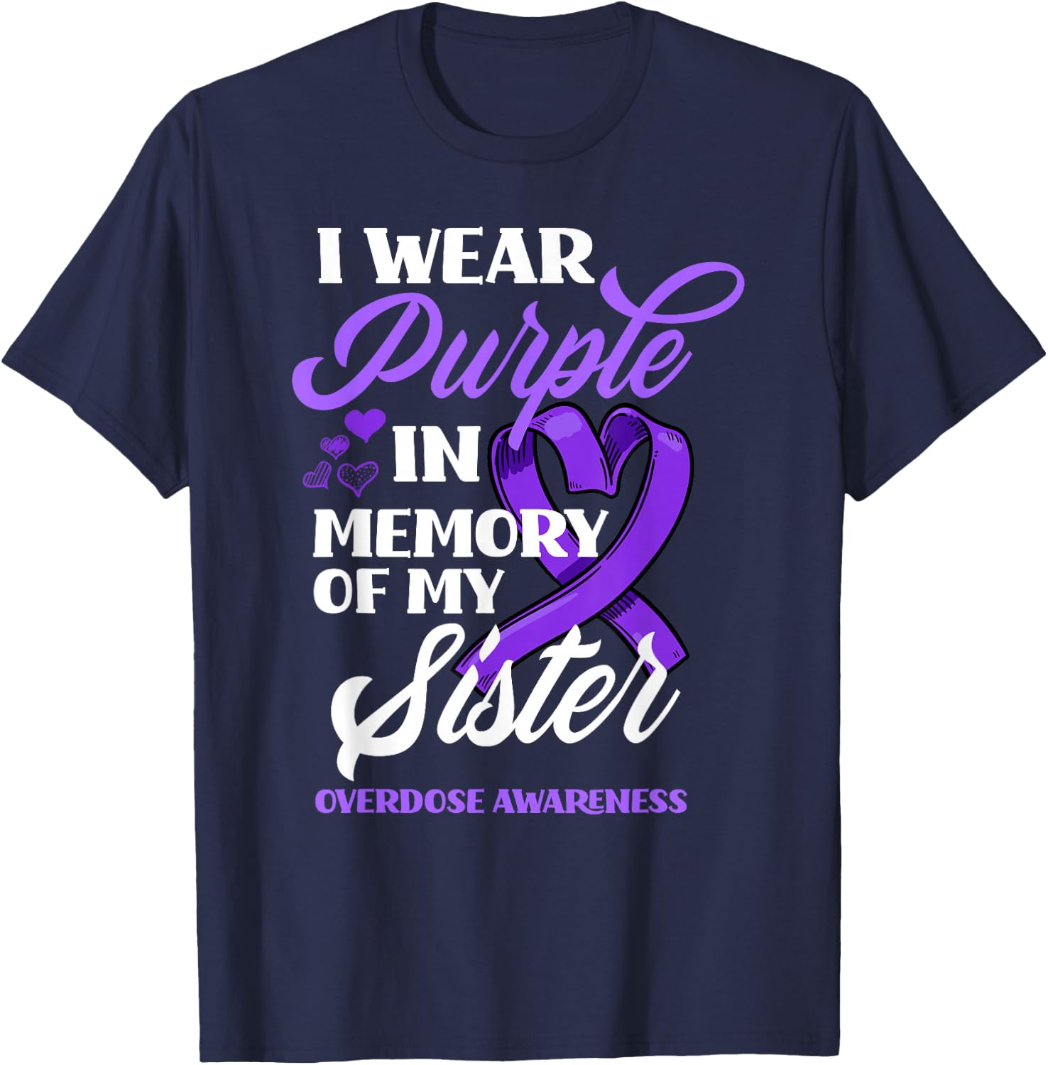 I Wear Purple In Memory Of My Sister Overdose Awareness T-Shirt - T-Shirt | Navy