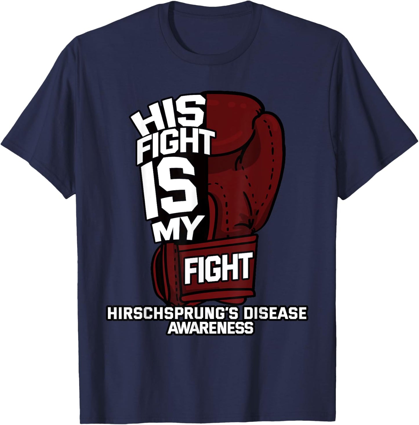 His Fight Is My Fight Hirschsprung's Disease HD HSCR Gift T-Shirt - T-Shirt | Navy