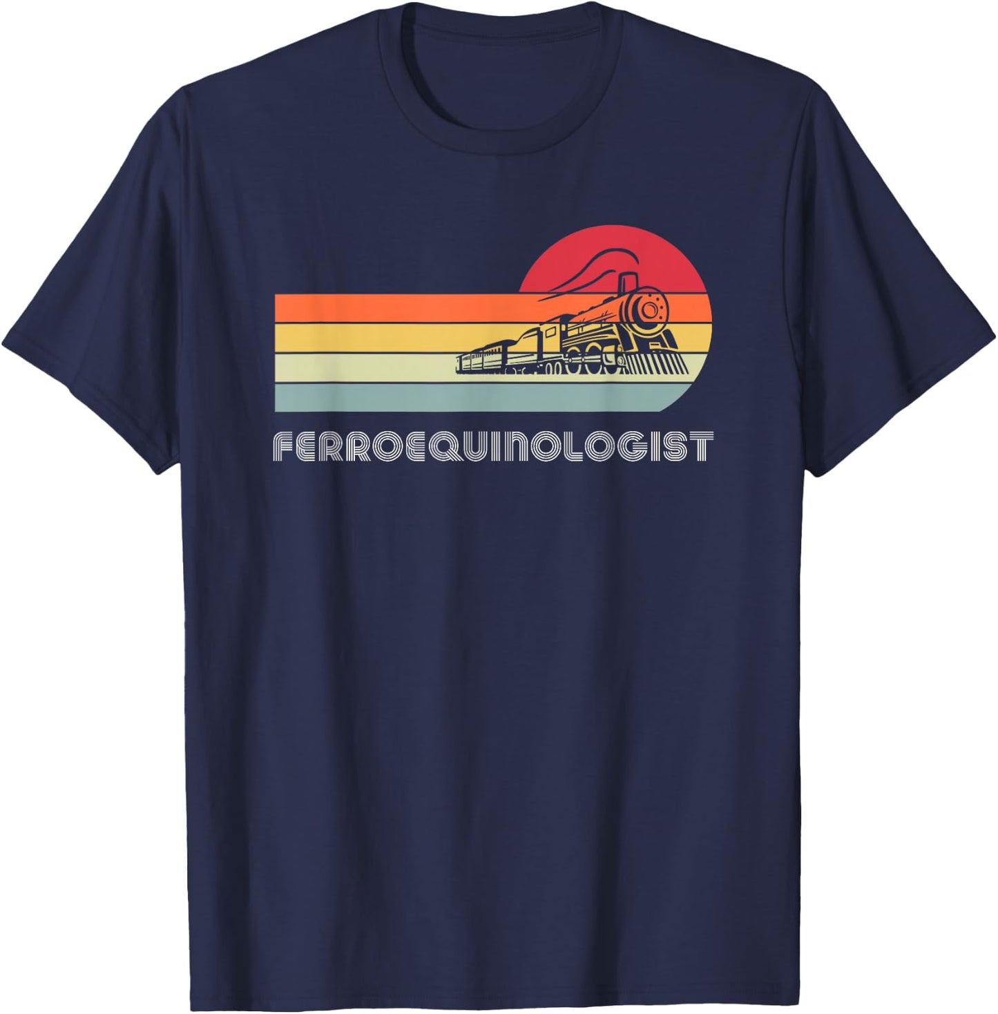 Ferroequinologist Model Train Enthusiast Railroading Railfan T-Shirt - T-Shirt | Navy