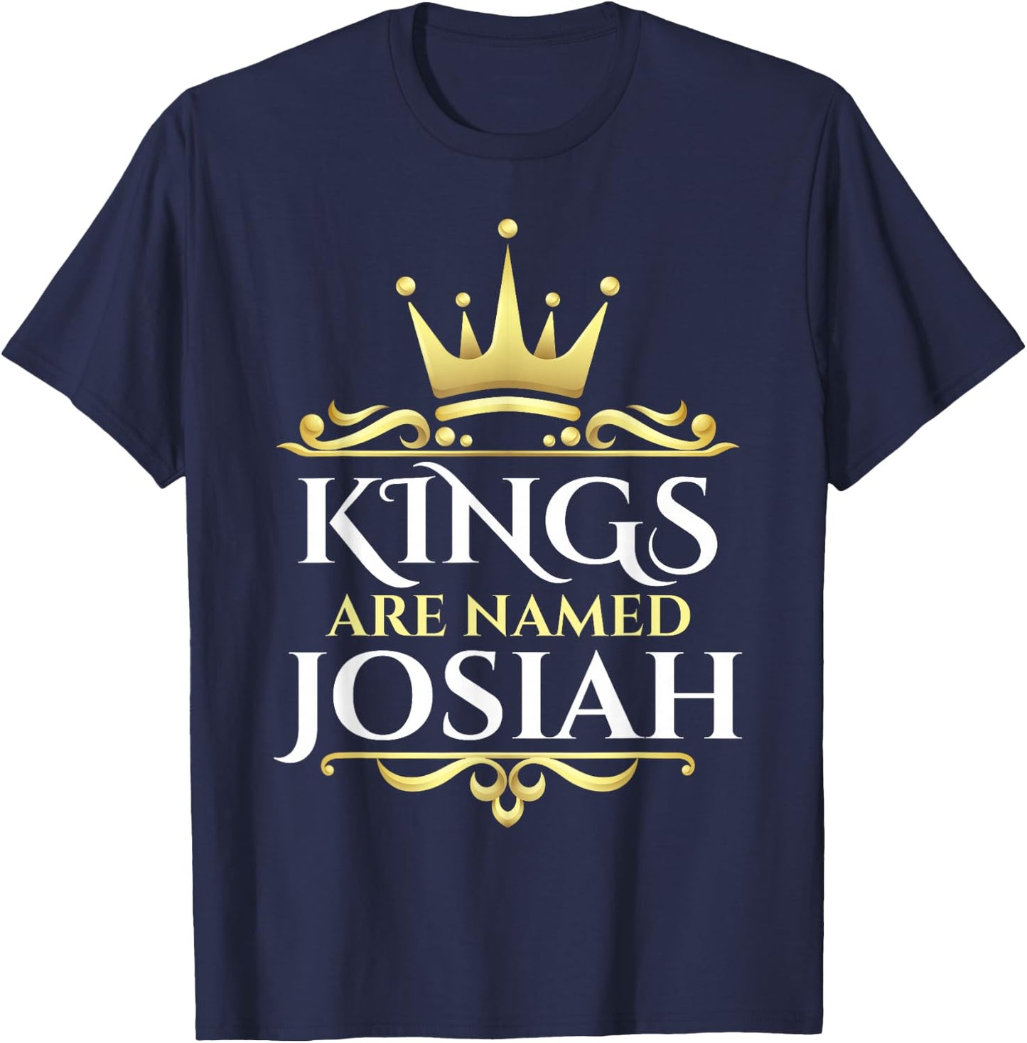 Kings Are Named Josiah T-Shirt - T-Shirt | Navy