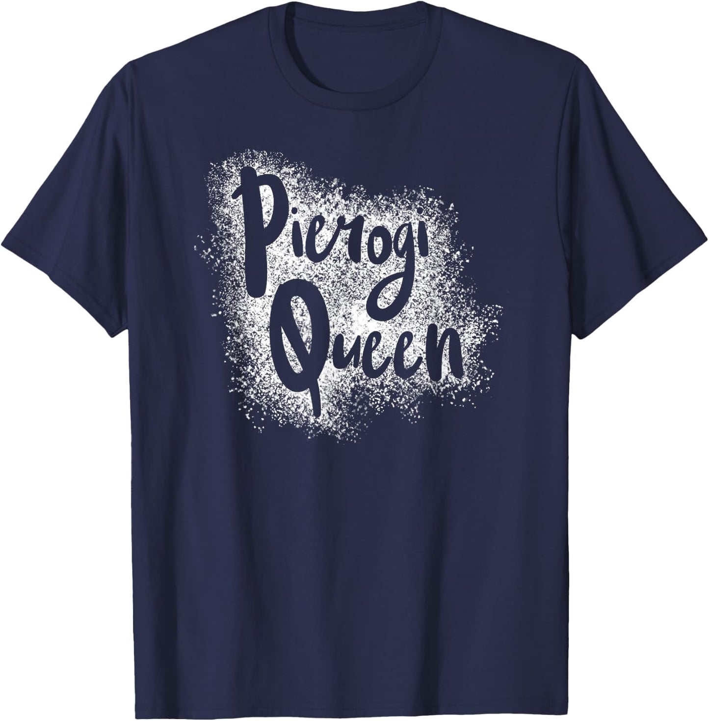 Pierogi Queen Written in Flour Funny Poland Polish T-Shirt - T-Shirt | Navy
