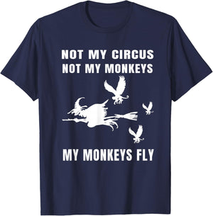 Not My Circus Not My Monkeys My Monkeys Fly Witch Halloween T-Shirt - T-Shirt | Navy
