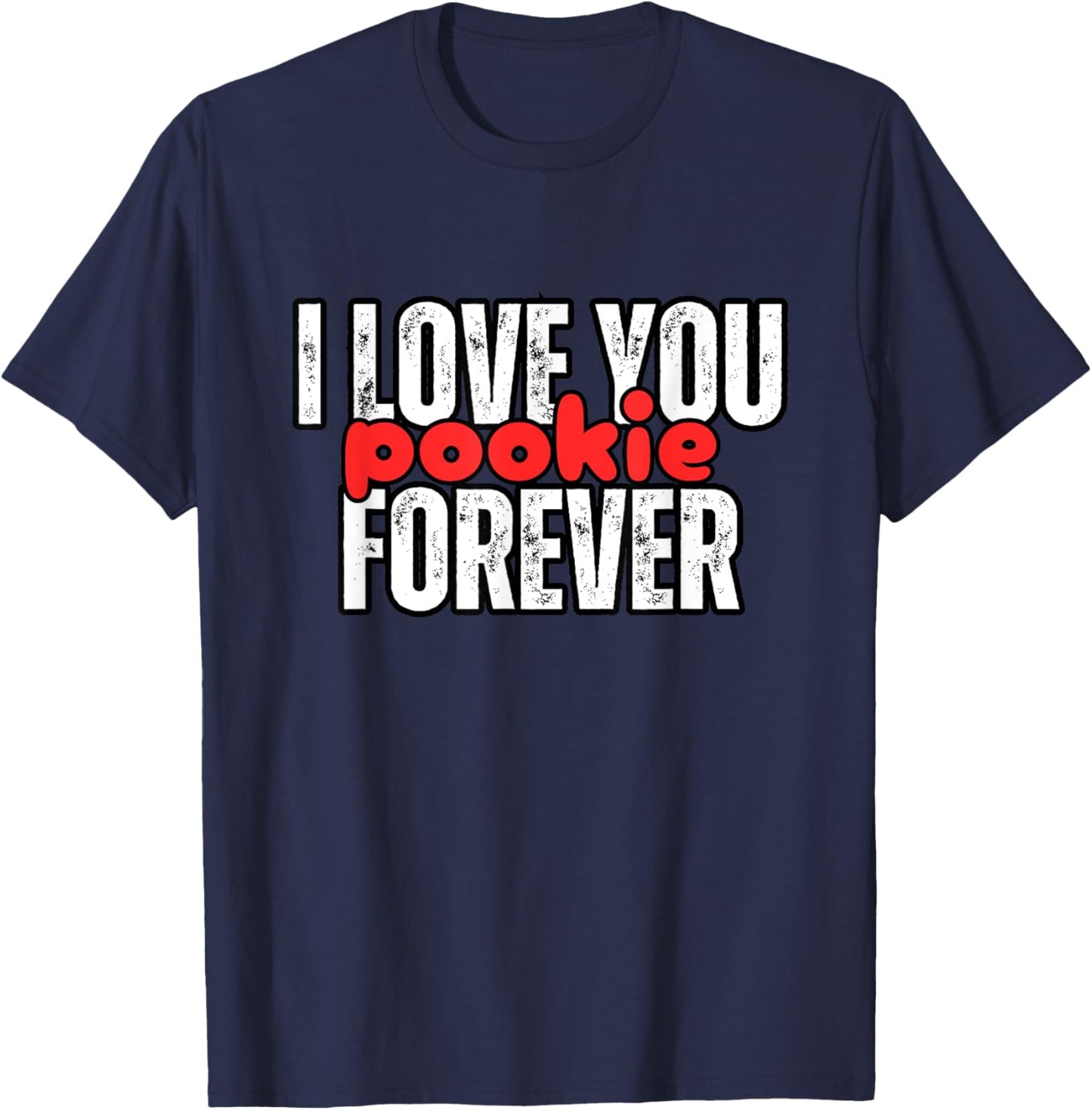 I Love You Pookie Forever T-Shirt - T-Shirt | Navy