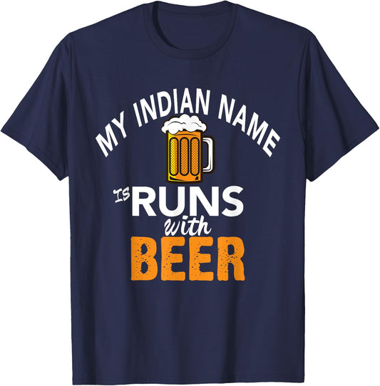 My Indian Name Runs With Beer T-Shirt - T-Shirt | Navy