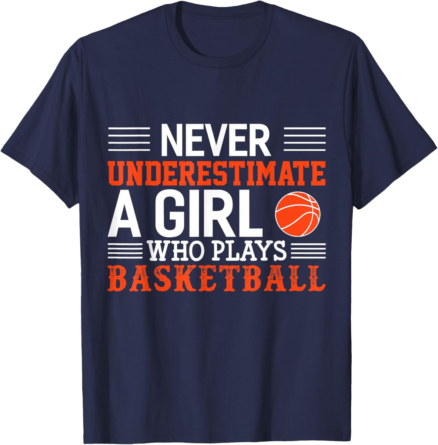Basketball Never Underestimate A Girl Who Plays Basketball T-Shirt - T-Shirt | Navy