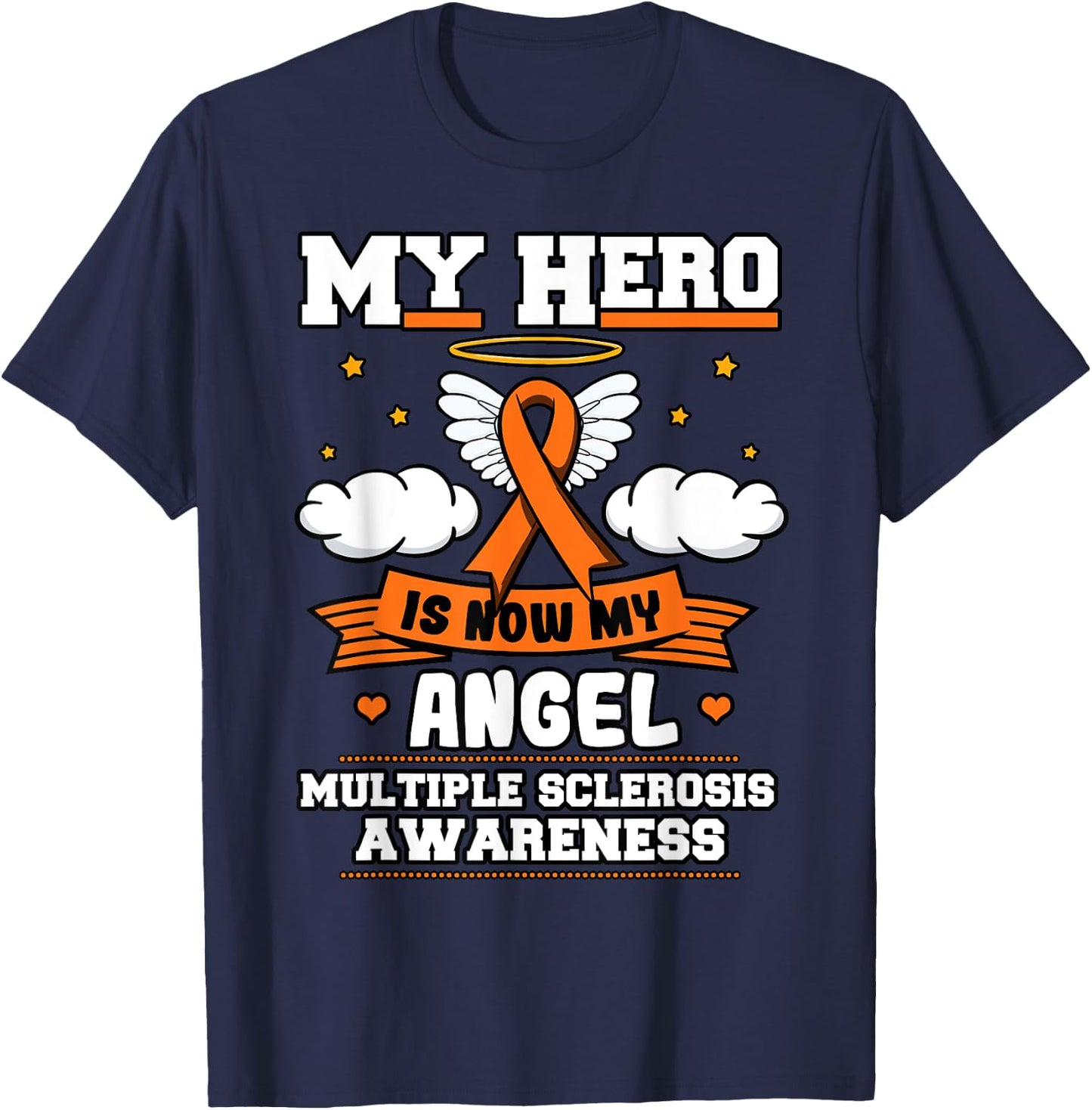 My Hero Is Now My Angel Multiple Sclerosis Orange Ribbon T-Shirt - T-Shirt | Navy