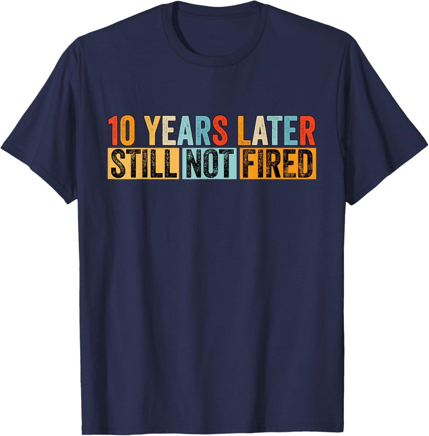 Funny 10 Years Of Work Employee - 10 Years Work Anniversary T-Shirt - T-Shirt | Navy