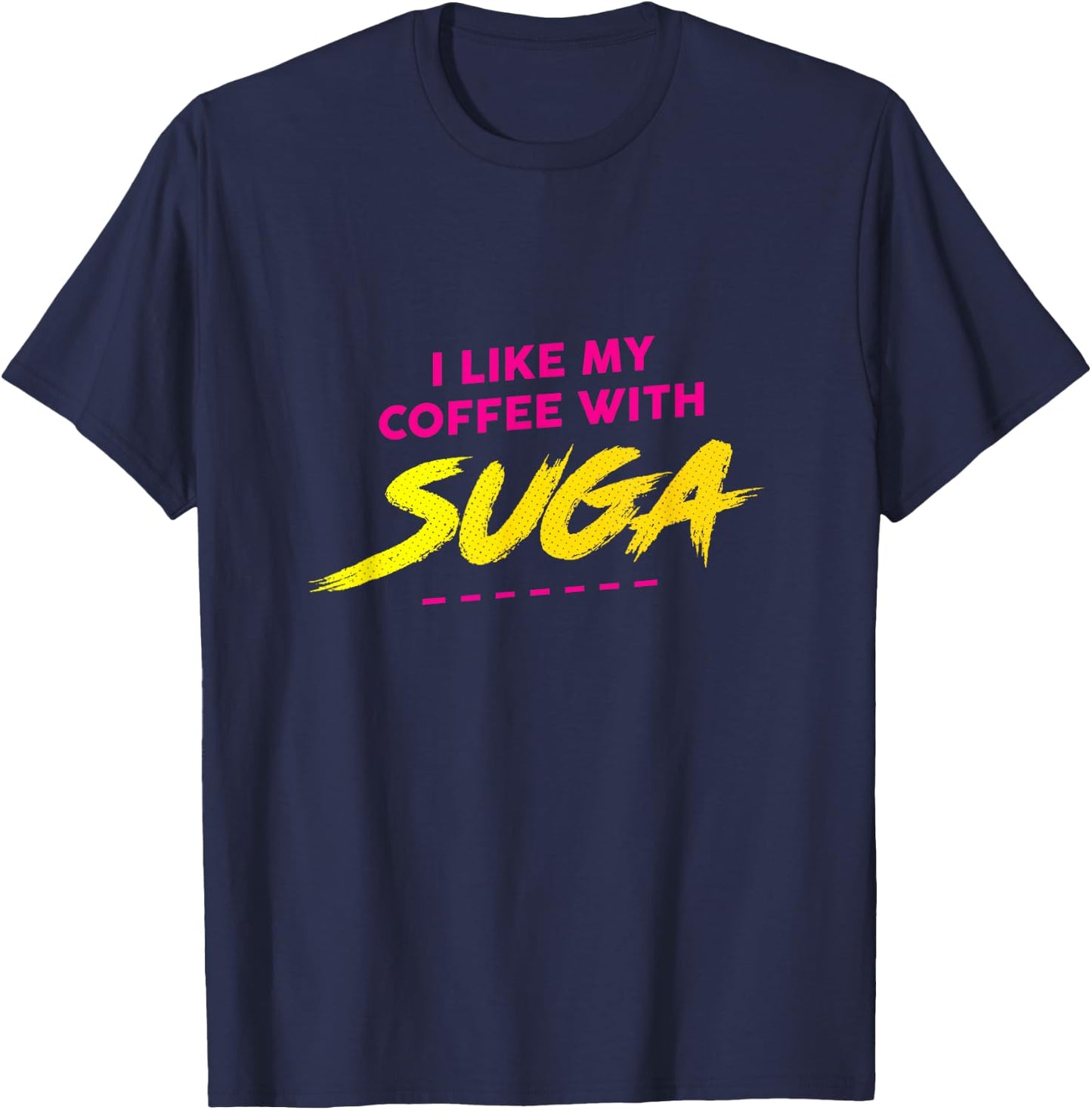 I Like My Coffee With Suga Graphic T-Shirt - T-Shirt | Navy