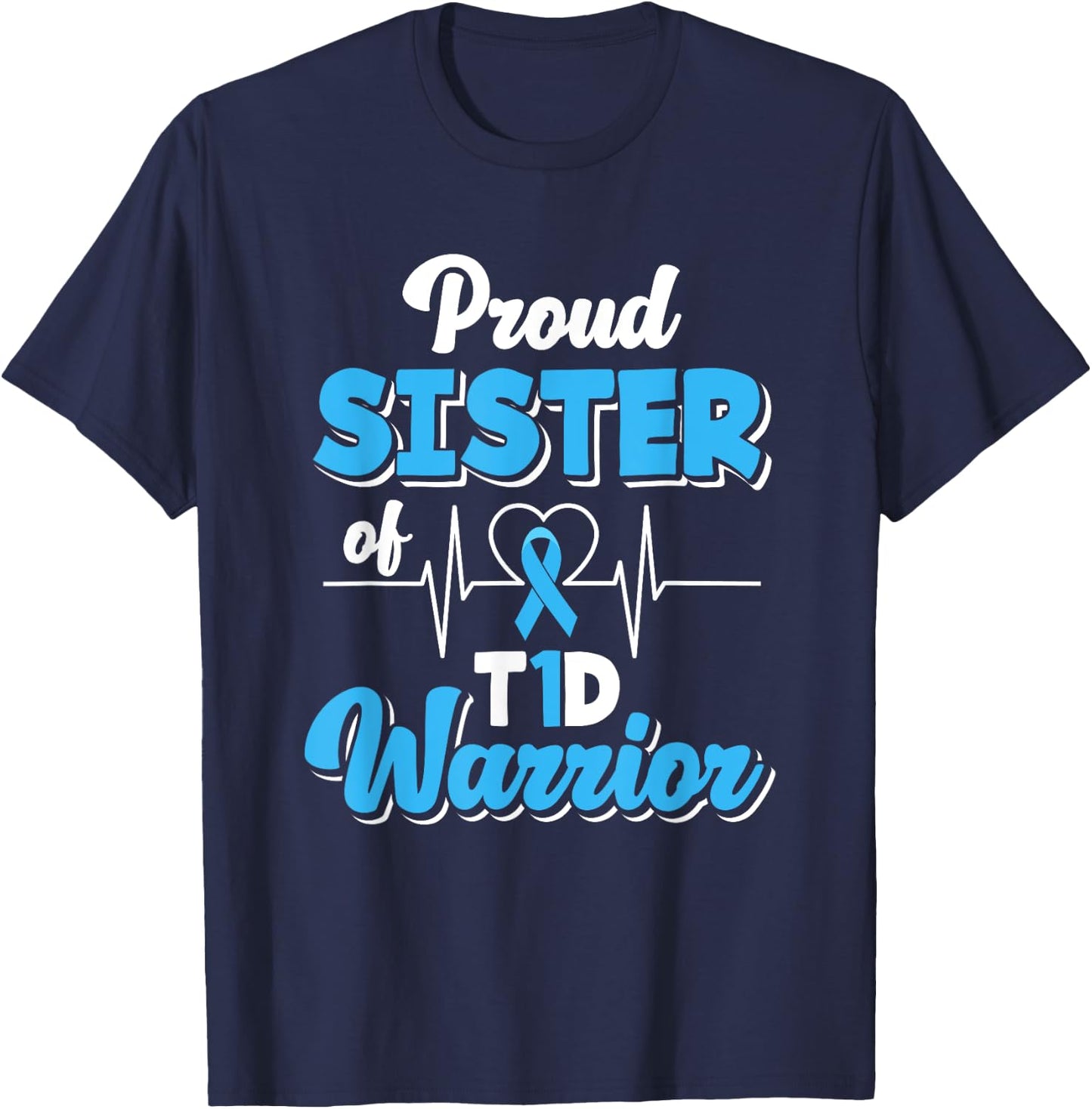 Proud Sister Of A T1D Warrior Diabetic Diabetes Awareness T-Shirt - T-Shirt | Navy