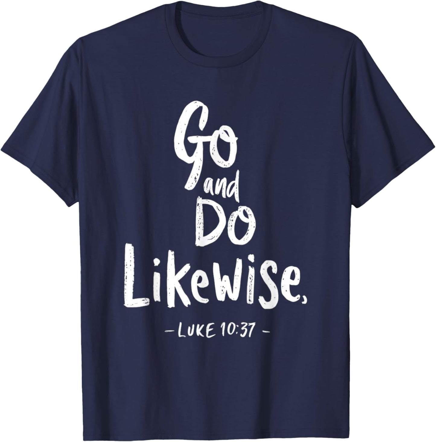 Go and Do Likewise Good Samaritan Jesus Parable Christian T-Shirt - T-Shirt | Navy