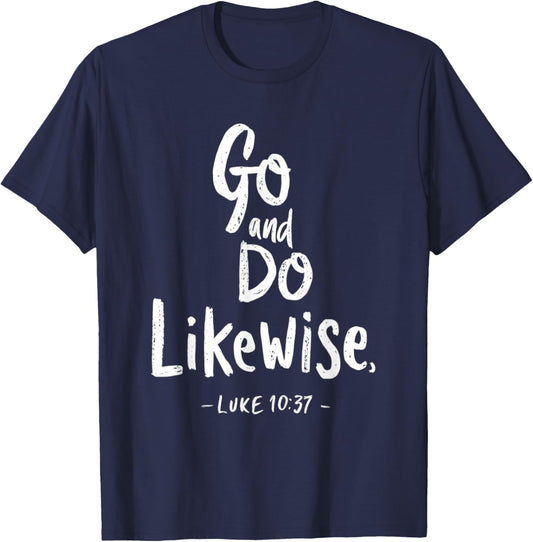 Go and Do Likewise Good Samaritan Jesus Parable Christian T-Shirt - T-Shirt | Navy