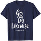 Go and Do Likewise Good Samaritan Jesus Parable Christian T-Shirt - T-Shirt | Navy