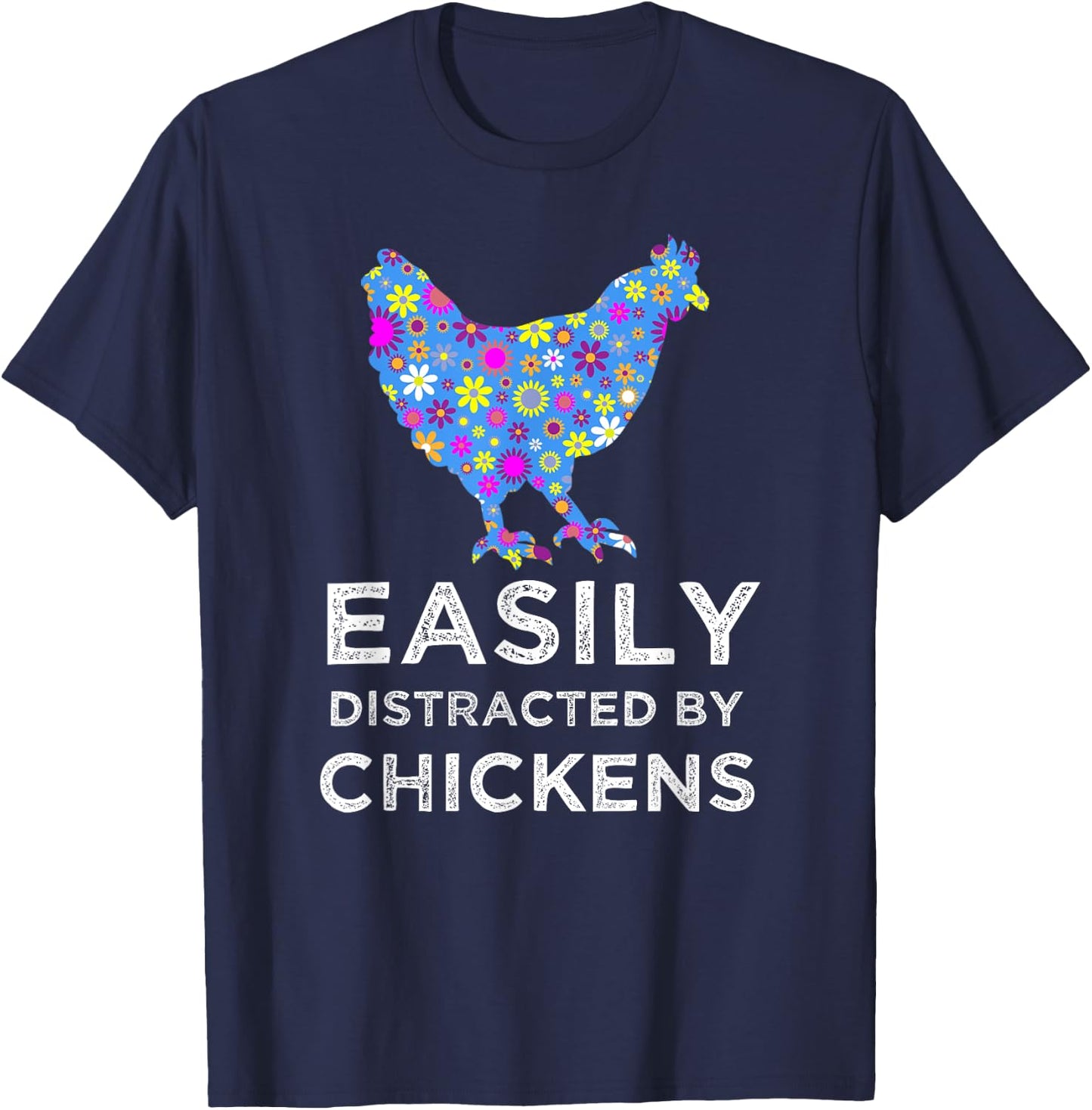 Fun Cute Floral Easily Distracted By Chickens T-Shirt - T-Shirt | Navy