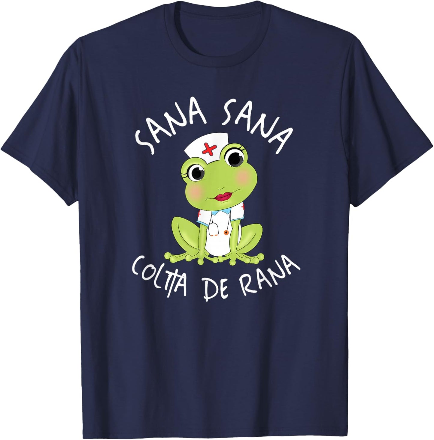 Sana Sana Colita De Rana Cute Mexican Nurse Spanish Playera T-Shirt - T-Shirt | Navy