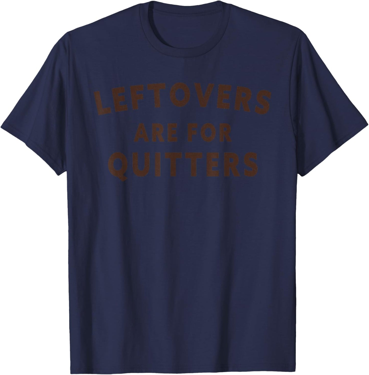 Leftovers Are For Quitters - Minimalistic Thanksgiving T-Shirt - T-Shirt | Navy