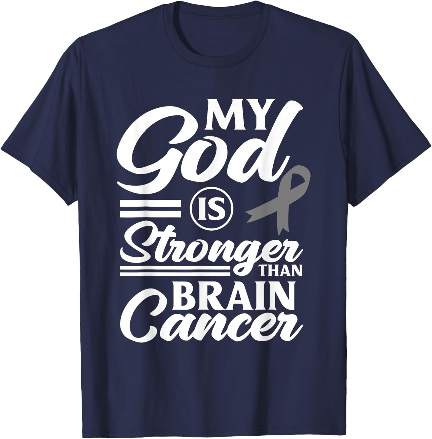 My God Is Stronger Than Brain Cancer Brain Tumor Warrior T-Shirt - T-Shirt | Navy