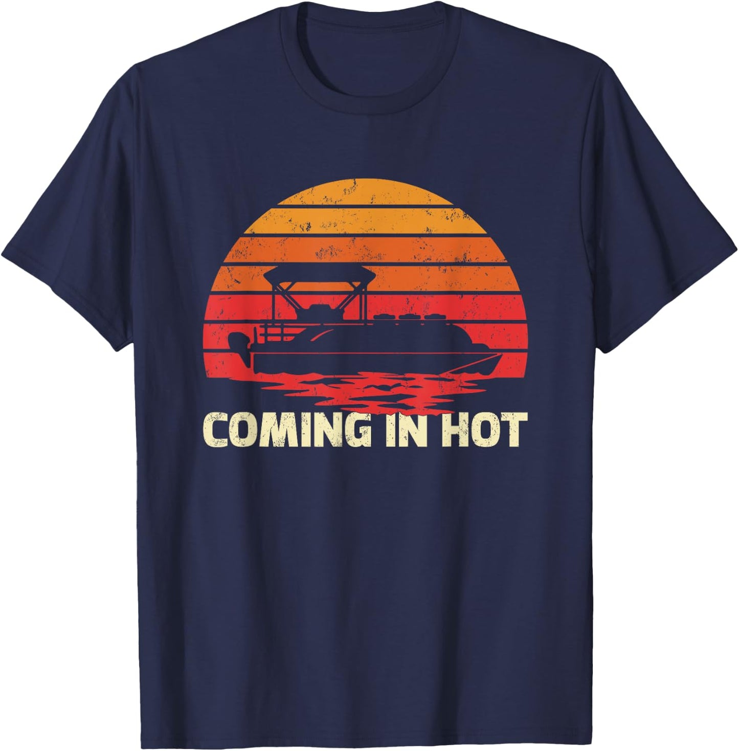 Vintage Retro Sunset Funny Coming In Hot Pontoon Boat T-Shirt - T-Shirt | Navy